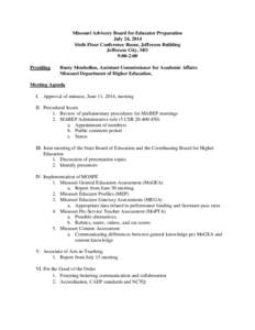 Missouri Advisory Board for Educator Preparation July 24, 2014 Sixth Floor Conference Room, Jefferson Building Jefferson City, MO 9:00-2:00 Presiding