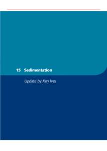 15 Sedimentation Update by Ken Ives 15 Sedimentation 15.1 Introduction Sedimentation is the settling and removal of sus-pended particles that takes place when