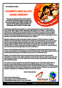 FOR IMMEDIATE RELEASE  CHILDREN’S WEEK WA 2012 AWARD CEREMONY The proud achievements of WA children and their community support groups will