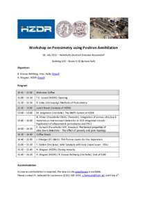 Workshop on Porosimetry using Positron Annihilation 18. July 2012 – Helmholtz-Zentrum Dresden-Rossendorf Building 620 – Roomlecture hall) Organizers R. Krause-Rehberg, Univ. Halle (Email) A. Wagner, HZDR (Emai