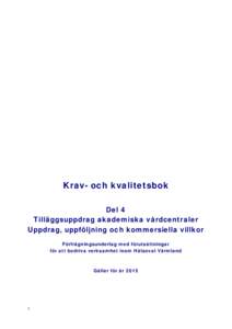 Krav- och kvalitetsbok Del 4 Tilläggsuppdrag akademiska vårdcentraler Uppdrag, uppföljning och kommersiella villkor Förfrågningsunderlag med förutsättningar för att bedriva verksamhet inom Hälsoval Värmland