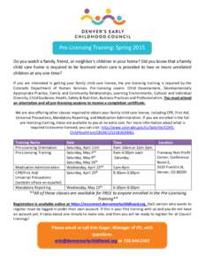 Pre-Licensing Training: Spring 2015 Do you watch a family, friend, or neighbor’s children in your home? Did you know that a family child care home is required to be licensed when care is provided to two or more unrelat