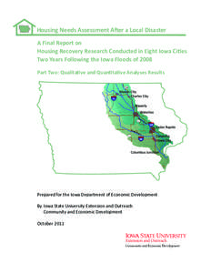 Housing Needs Assessment After a Local Disaster A Final Report on Housing Recovery Research Conducted in Eight Iowa Cities Two Years Following the Iowa Floods of 2008 Part Two: Qualitative and Quantitative Analyses Resul