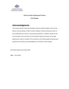 Club/Association Management Program Club Planning Acknowledgments This module has been written by Christopher Auld and Graham Cuskelly, both from the School of Leisure Studies, Griffith University, Brisbane. Particular t