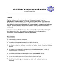 Midazolam Administration Protocol revised October 2008 Preamble Tracheal intubation is the definitive advanced life support technique for airway management. Intubated patients are typically unconscious at the time of int