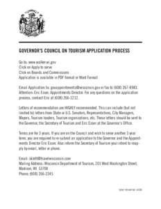 GOVERNOR’S COUNCIL ON TOURISM APPLICATION PROCESS Go to: www.walker.wi.gov Click on Apply to serve Click on Boards and Commissions Application is available in PDF format or Word Format Email Application to: govappointm