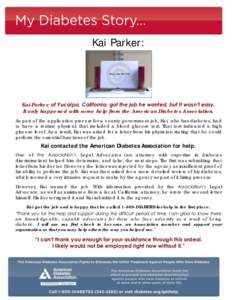 Kai Parker:  Kai Parker, of Yucaipa, California, got the job he wanted, but it wasn’t easy. It only happened with some help from the American Diabetes Association. As part of the application process for a county govern