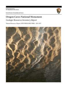 National Park Service U.S. Department of the Interior Natural Resource Stewardship and Science Oregon Caves National Monument Geologic Resources Inventory Report
