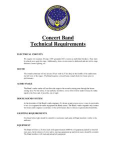 Concert Band Technical Requirements ELECTRICAL CIRCUITS We require two separate 20-amp, 120V grounded A/C circuits on individual breakers. They must be placed on or near the stage. Additionally, these circuits must be de