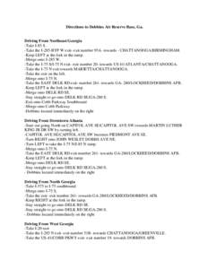Directions to Dobbins Air Reserve Base, Ga.  Driving From Northeast Georgia -Take I-85 S. -Take the I-285-BYP W exit- exit number 95A- towards - CHATTANOOGA/BIRMINGHAM. -Keep LEFT at the fork in the ramp.