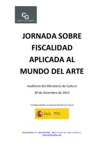 JORNADA SOBRE FISCALIDAD APLICADA AL MUNDO DEL ARTE Auditorio del Ministerio de Cultura 20 de diciembre de 2011