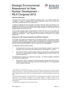 Strategic Environmental Assessment for New Nuclear Development – INLA Congress 2012 Objectives of this paper This paper looks to build on work presented by Working Group 11 to the 2009 Toronto INLA