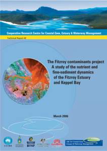 The Fitzroy Contaminants Project – A study of the nutrient and fine-sediment dynamics of the Fitzroy Estuary and Keppel Bay Ian Webster, Ian Atkinson, Helen Bostock, Brendan Brooke, Grant Douglas, Phillip Ford, Gary 