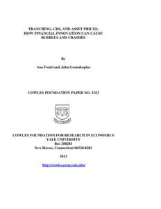 TRANCHING, CDS, AND ASSET PRICES: HOW FINANCIAL INNOVATION CAN CAUSE BUBBLES AND CRASHES By Ana Fostel and John Geanakoplos