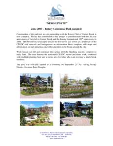 “NEWS UPDATE” June 2007 – Rotary Centennial Park complete Construction of the park/rest area in partnership with the Rotary Club of Corner Brook is now complete. Rotary has contributed to this project to commemorat