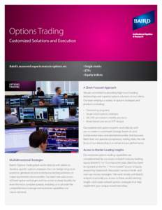 Options Trading Customized Solutions and Execution Baird’s seasoned experts execute options on:  Options