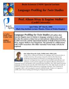 Brain Sciences UNSW Special Lecture  Language Profiling for Twin Studies Prof. Alison Wray & Eugéne Mollet (Cardiff University) 2pm Friday 28th March, 2008