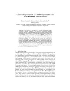 Generating compact MTBDD-representations from Probmela specifications Frank Ciesinski1 , Christel Baier1 , Marcus Gr¨oßer1 , David Parker2 1