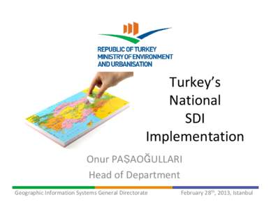 Turkey’s National SDI Implementation Onur PAŞAOĞULLARI Head of Department