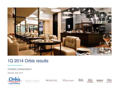 Sofitel Warsaw Victoria  1Q 2014 Orbis results Investor presentation Warsaw, May 2014