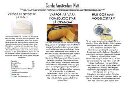 Gamla Amsterdam Nytt MAJ_JUNIGamla Amsterdam Ostbutik, Hornsgatan 39, 11849 Stockholm, tel , www.gamla-amsterdam.se T.Mariatorget ÖPPET : måndag, tisdag-fredag, lördag 11-1