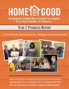 YEAR 2 PROGRESS REPORT In partnership with nonprofit, government, philanthropic, & private sector leaders Home For Good is an action plan to end chronic and veteran homelessness in L.A. County byIf everyone does t