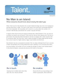 January 2015   No Man is an Island: What everyone should know about closing the talent gap  When I first moved to New Zealand, the concept of talent shortage was more of an ambiguous loomin