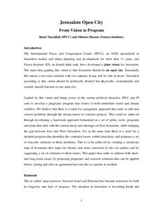 Jerusalem Open City From Vision to Program Rami Nasrallah (IPCC) and Shlomo Hasson (Futura Institute) Introduction The International Peace and Cooperation Center (IPCC), an NGO specialized in