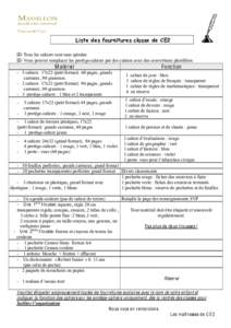 Liste des fournitures classe de CE2  Tous les cahiers sont sans spirales  Vous pouvez remplacer les protège-cahiers par des cahiers avec des couvertures plastifiées M atériel - 5 cahiers 17x22 (petit format) 60 