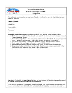 Schools on Board Introductory Lecture Template This lecture is an introduction to your field of study. It will set the tone for the related lab and fieldwork activities. Title of Lecture: