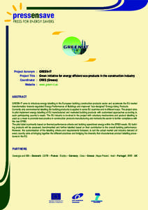 Project Acronym : GREEN-IT Project Title : Green initiative for energy efficient eco-products in the construction industry Coordinator : CRES (Greece) Website : www.green-it.eu  Abstract