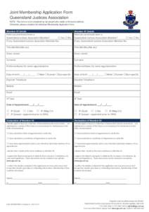 Joint Membership Application Form Queensland Justices Association NOTE: This form is to be completed by two people who reside at the same address. Otherwise, please complete the Individual Membership Application Form.  M