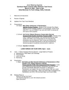 Joint Meeting Agenda Gunnison Basin & Grand Valley Selenium Task Forces March 23, 2005: 10am to 3pm Delta Montrose Vo-Tech College, Delta, Colorado  I.