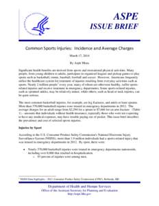 ASPE ISSUE BRIEF Common Sports Injuries: Incidence and Average Charges March 17, 2014 By Arpit Misra Significant health benefits are derived from sports and recreational physical activities. Many