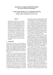 Interactive Learning of Spatial Knowledge for Text to 3D Scene Generation Angel X. Chang, Manolis Savva and Christopher D. Manning Computer Science Department, Stanford University {angelx,msavva,manning}@cs.stanford.edu