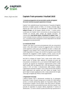 Milano, 20 gennaioCaptain Train presenta i risultati 2015 L’azienda protagonista sul mercato della vendita dei biglietti ferroviari continua la propria espansione in Europa