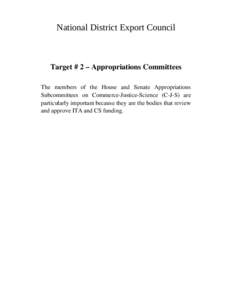 National District Export Council  Target # 2 – Appropriations Committees The members of the House and Senate Appropriations Subcommittees on Commerce-Justice-Science (C-J-S) are particularly important because they are 