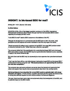 INSIGHT: Is bio-based BDO for real? 09 May[removed]:51 [Source: ICIS news] By Brian Balboa HOUSTON (ICIS)—One of the biggest questions coming out of the NPRA International Petrochemical Conference (IPC) in March this ye