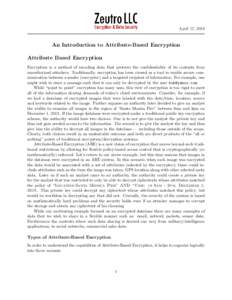 April 17, 2018  An Introduction to Attribute-Based Encryption Attribute Based Encryption Encryption is a method of encoding data that protects the confidentiality of its contents from unauthorized attackers. Traditionall