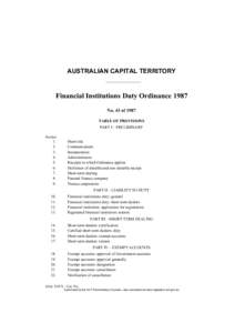 AUSTRALIAN CAPITAL TERRITORY  Financial Institutions Duty Ordinance 1987 No. 43 of 1987 TABLE OF PROVISIONS PART I—PRELIMINARY