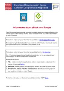 Information about eBooks on Europe Cardiff University libraries provide access to thousands of electronic books (eBooks) which can be viewed in their entirety on a PC, laptop or mobile device, or over the internet both o