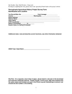 Site Number, Date, Field Workers: [Type text] For help in completing this form, please refer to the Agricultural Field Guide on the project website. Pennsylvania Agricultural History Project Survey Form Identification an