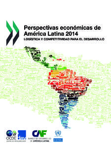 Perspectivas económicas de América Latina 2014 LOGÍSTICA Y COMPETITIVIDAD PARA EL DESARROLLO  Este trabajo se publica bajo la responsabilidad del Secretario General. Las opiniones