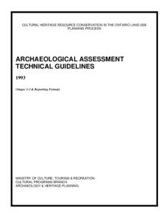 ARCHAEOLOGICAL ASSESSMENT TECHNICAL GUIDELINES i ______________________________________________________________________________ CULTURAL HERITAGE RESOURCE CONSERVATION IN THE ONTARIO LAND USE PLANNING PROCESS