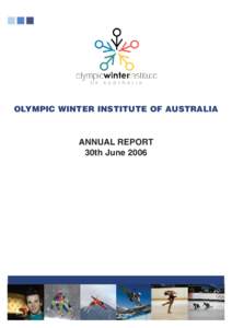 OLYMPIC WINTER INSTITUTE OF AUSTRALIA  ANNUAL REPORT 30th June 2006  Contents
