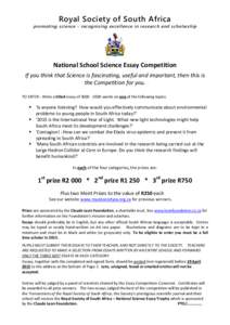 Royal Society of South Africa promoting science - recognising exc ellen ce in research and scholarship National School Science Essay Competition If you think that Science is fascinating, useful and important, then this i