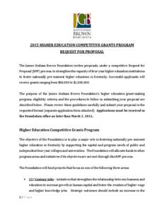 2015 HIGHER EDUCATION COMPETITIVE GRANTS PROGRAM REQUEST FOR PROPOSAL The James Graham Brown Foundation invites proposals, under a competitive Request for Proposal (RFP) process, to strengthen the capacity of four-year h