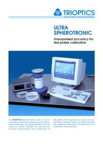 ULTRA SPHEROTRONIC Unsurpassed accuracy for test plates calibration  The TRIOPTICS Spherometers are on use in