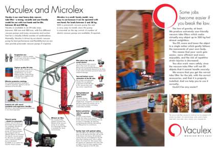 Vaculex and Microlex Vaculex is our most heavy-duty vacuum Microlex is a small, handy model, very  tube lifter – a strong, versatile and user-friendly