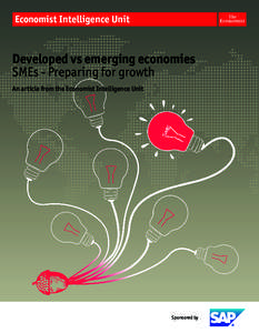 Developed vs emerging economies SMEs - Preparing for growth An article from the Economist Intelligence Unit Sponsored by